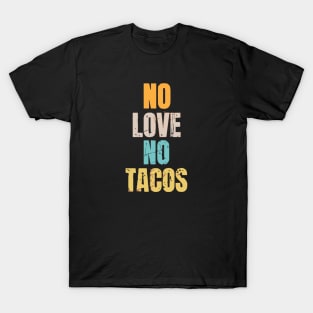 No Love No Tacos T-Shirt